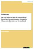 Hein |  Die ertragssteuerliche Behandlung der britischen Private Company Limited by Shares mit Aktivitäten in Deutschland | eBook | Sack Fachmedien