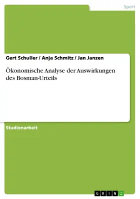 Schuller / Schmitz / Janzen |  Ökonomische Analyse der Auswirkungen des Bosman-Urteils | eBook | Sack Fachmedien
