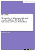 Müller |  Menschliche Gesichtsattraktivität und sexuelle Selektion - Die Rolle der Symmetrie und Durchschnittlichkeit | eBook | Sack Fachmedien