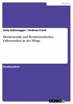 Kaltenegger / Frank | Hermeneutik und Hermeneutisches Fallverstehen in der Pflege | E-Book | sack.de