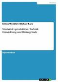 Wendler / Kara |  Musikvideoproduktion - Technik, Entwicklung und Hintergründe | eBook | Sack Fachmedien
