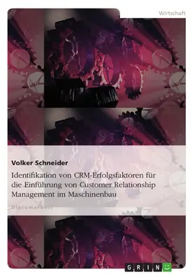 Schneider |  Identifikation von CRM-Erfolgsfaktoren für die Einführung von Customer Relationship Management im Maschinenbau | eBook | Sack Fachmedien