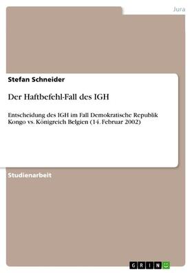 Schneider | Der Haftbefehl-Fall des IGH | E-Book | sack.de