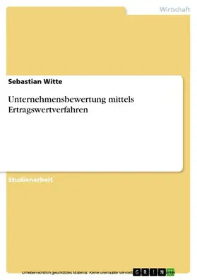 Witte |  Unternehmensbewertung mittels Ertragswertverfahren | eBook | Sack Fachmedien