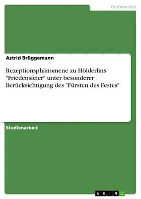 Brüggemann |  Rezeptionsphänomene zu Hölderlins "Friedensfeier" unter besonderer Berücksichtigung des "Fürsten des Festes" | eBook | Sack Fachmedien