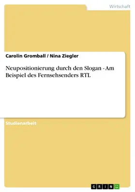 Gromball / Ziegler |  Neupositionierung durch den Slogan - Am Beispiel des Fernsehsenders RTL | eBook | Sack Fachmedien