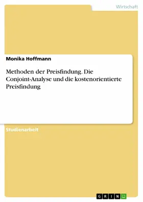 Hoffmann |  Methoden der Preisfindung. Die Conjoint-Analyse und die kostenorientierte Preisfindung | eBook | Sack Fachmedien