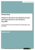 Beck |  Politisierte Rezeption des Hofjuden Joseph Süß Oppenheimer in der Weimarer Republik | eBook | Sack Fachmedien