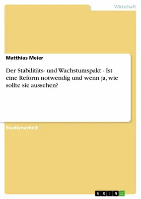 Meier |  Der Stabilitäts- und Wachstumspakt - Ist eine Reform notwendig und wenn ja, wie sollte sie aussehen? | eBook | Sack Fachmedien