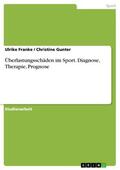 Franke / Gunter |  Überlastungsschäden im Sport. Diagnose, Therapie, Prognose | eBook | Sack Fachmedien
