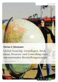 Kleemann |  Global Sourcing. Grundlagen, Strukturen, Prozesse und Controlling einer internationalen Beschaffungsstrategie | eBook | Sack Fachmedien