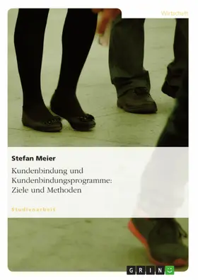Meier |  Ziele und Methoden der Kundenbindung und Kundenbindungsprogramme | eBook | Sack Fachmedien