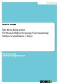 Huber |  Die Erstellung einer EU-Standardüberweisung (Unterweisung Industriekaufmann / -frau) | eBook | Sack Fachmedien