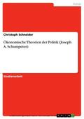 Schneider |  Ökonomische Theorien der Politik (Joseph A. Schumpeter) | eBook | Sack Fachmedien