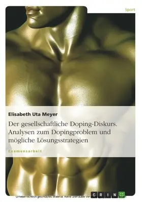 Meyer |  Der gesellschaftliche Doping-Diskurs. Analysen zum Dopingproblem und mögliche Lösungsstrategien | eBook | Sack Fachmedien