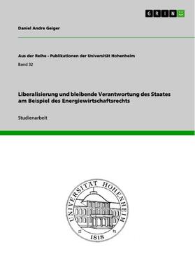 Geiger | Liberalisierung und bleibende Verantwortung des Staates am Beispiel des Energiewirtschaftsrechts | E-Book | sack.de
