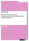 Bittner |  Benno Werlens Entwurf einer handlungszentrierten Sozialgeographie in kritischer Diskussion | eBook | Sack Fachmedien