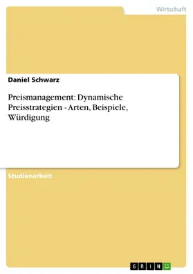 Schwarz |  Preismanagement: Dynamische Preisstrategien - Arten, Beispiele, Würdigung | eBook | Sack Fachmedien