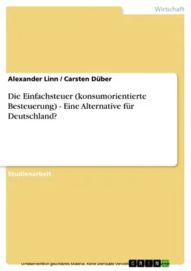 Linn / Düber |  Die Einfachsteuer (konsumorientierte Besteuerung) - Eine Alternative für Deutschland? | eBook | Sack Fachmedien