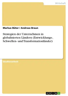 Büter / Braun |  Strategien der Unternehmen in globalisierten Ländern (Entwicklungs-, Schwellen- und Transformationländer) | eBook | Sack Fachmedien