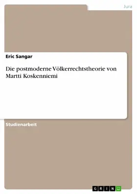 Sangar |  Die postmoderne Völkerrechtstheorie von Martti Koskenniemi | eBook | Sack Fachmedien