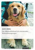 Müller |  Der Blindenführhund als erweiterndes Wahrnehmungsorgan | eBook | Sack Fachmedien