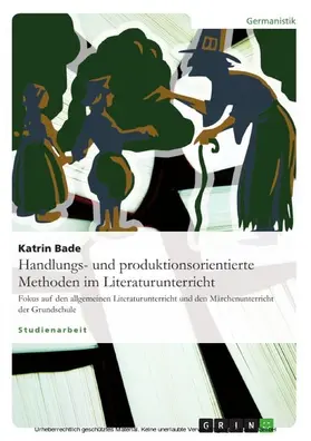 Bade |  Handlungs- und produktionsorientierte Methoden im Literaturunterricht | eBook | Sack Fachmedien