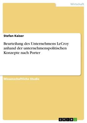 Kaiser | Beurteilung des Unternehmens LeCroy anhand der unternehmenspolitischen Konzepte nach Porter | E-Book | sack.de