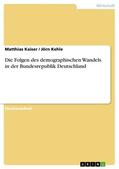 Kaiser / Kehle |  Die Folgen des demographischen Wandels in der Bundesrepublik Deutschland | eBook | Sack Fachmedien
