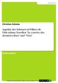Schulze |  Aspekte des Schauers in Villiers de l'Isle-Adams Novellen "Le convive des dernières fêtes" und "Véra" | eBook | Sack Fachmedien