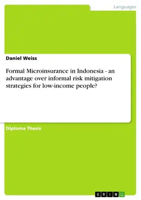Weiss |  Formal Microinsurance in Indonesia - an advantage over informal risk mitigation strategies for low-income people? | eBook | Sack Fachmedien
