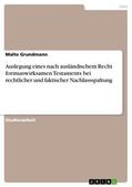 Grundmann |  Auslegung eines nach ausländischem Recht formunwirksamen Testaments bei rechtlicher und faktischer Nachlassspaltung | eBook | Sack Fachmedien