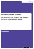 Ley / Kietzmann |  Entwicklung eines didaktischen Ansatzes - Exemplarische Fallstudienkritik | eBook | Sack Fachmedien