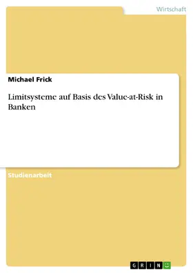 Frick |  Limitsysteme auf Basis des Value-at-Risk in Banken | eBook | Sack Fachmedien
