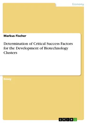 Fischer |  Determination of Critical Success Factors for the Development of Biotechnology Clusters | eBook | Sack Fachmedien