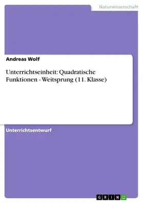 Wolf |  Unterrichtseinheit: Quadratische Funktionen - Weitsprung (11. Klasse) | eBook | Sack Fachmedien