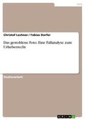 Lechner / Dorfer |  Das gestohlene Foto. Eine Fallanalyse zum Urheberrecht | eBook | Sack Fachmedien