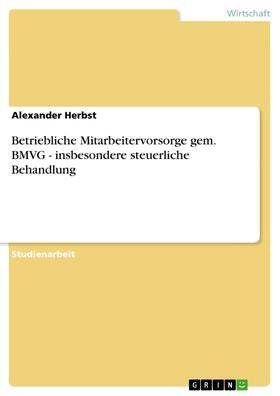 Herbst | Betriebliche Mitarbeitervorsorge gem. BMVG - insbesondere steuerliche Behandlung | E-Book | sack.de