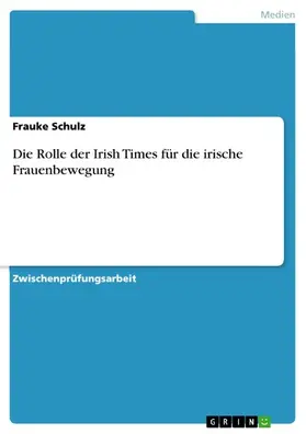 Schulz |  Die Rolle der Irish Times für die irische Frauenbewegung | eBook | Sack Fachmedien