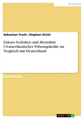 Troch / Ulrich |  Exkurs: Verhalten und Mentalität US-amerikanischer Führungskräfte im Vergleich mit Deutschland | eBook | Sack Fachmedien