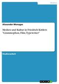 Monagas |  Medien und Kultur in Friedrich Kittlers "Grammophon, Film, Typewriter" | eBook | Sack Fachmedien