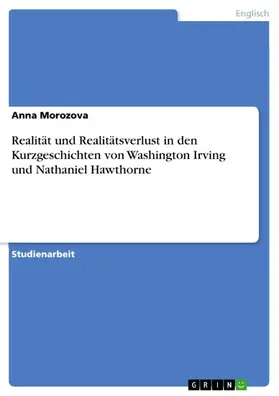 Morozova |  Realität und Realitätsverlust in den Kurzgeschichten von Washington Irving und Nathaniel Hawthorne | eBook | Sack Fachmedien