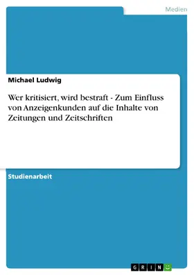 Ludwig |  Wer kritisiert, wird bestraft - Zum Einfluss von Anzeigenkunden auf die Inhalte von Zeitungen und Zeitschriften | eBook | Sack Fachmedien