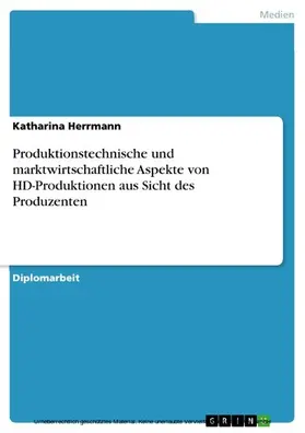 Herrmann |  Produktionstechnische und marktwirtschaftliche Aspekte von HD-Produktionen aus Sicht des Produzenten | eBook | Sack Fachmedien