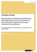 Schmidt |  Besteuerung von Anteilen an geschlossenen Immobilienfonds im Privatvermögen im internationalen Vergleich durch einen deutschen Steuerinländer | eBook | Sack Fachmedien