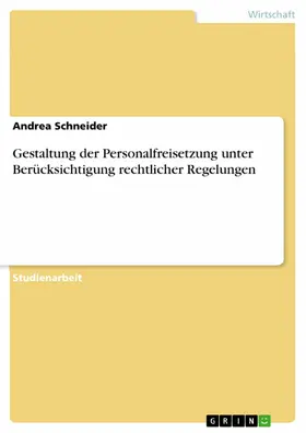 Schneider |  Gestaltung der Personalfreisetzung unter Berücksichtigung rechtlicher Regelungen | eBook | Sack Fachmedien