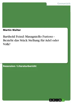 Walter |  Barthold Feind: Masagniello Furioso - Bezieht das Stück Stellung für Adel oder Volk? | eBook | Sack Fachmedien
