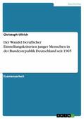 Ullrich |  Der Wandel beruflicher Einstellungskriterien junger Menschen in der Bundesrepublik Deutschland seit 1965 | eBook | Sack Fachmedien