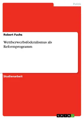 Fuchs |  Wettberwerbsföderalismus als Reformprogramm | eBook | Sack Fachmedien