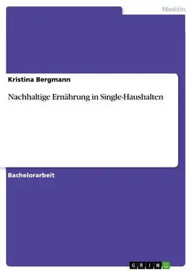 Bergmann |  Nachhaltige Ernährung in Single-Haushalten | eBook | Sack Fachmedien